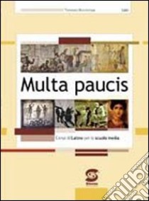 Multa paucis. Corso di latino. Per la Scuola media libro di Bencivenga Tommaso