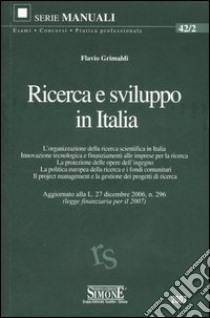 Ricerca e sviluppo in Italia. L'organizzazione della ricerca scientifica in Italia. Innovazione tecnologica e finanziamenti alle imprese per la ricerca... libro di Grimaldi Flavio