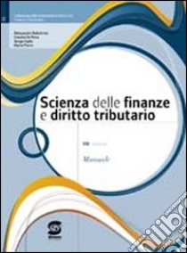 Scienza delle finanze e diritto tributario. Per il triennio. Con CD-ROM libro di Balestrino Alessandro, Pierro Maria, De Rosa Claudia