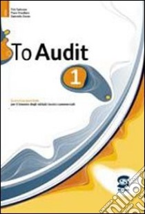 To audit. Economia aziendale per il biennio degli Ist. tecnici commerciali. Con CD-ROM. Vol. 1 libro di Trivellato Piero, Zavan Gabriella, Salicone Titti