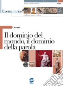 Il dominio nel mondo, il dominio della parola libro di Cesare Gaio Giulio