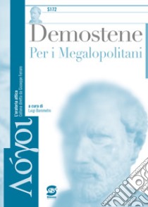 Per i megalopolitani. Per i Licei e gli Ist. magistrali libro di Demostene