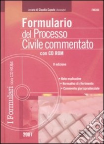 Formulario del processo civile commentato. Con CD-ROM libro