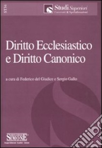 Diritto ecclesiastico e diritto canonico libro di Del Giudice F. (cur.); Gallo S. (cur.)