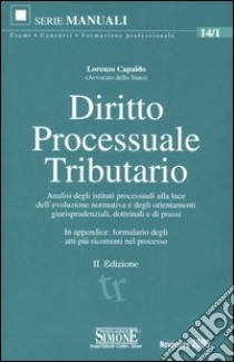 Diritto processuale tributario libro di Capaldo Lorenzo