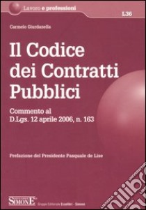 Il codice dei contratti pubblici libro di Giurdanella Carmelo