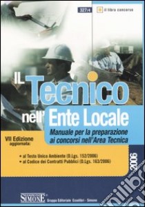 Il tecnico nell'ente locale. Manuale per la preparazione ai concorsi nell'area tecnica libro