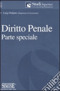 Diritto penale. Parte speciale libro di Delpino Luigi