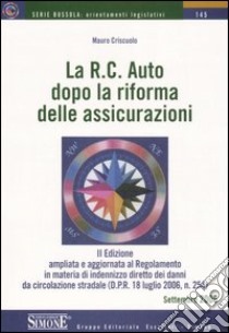 La R.C. auto dopo la riforma delle assicurazioni libro di Criscuolo Mauro