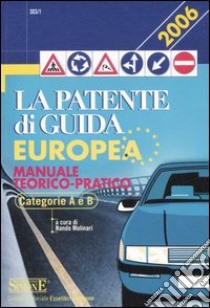 La patente di guida europea. Manuale teorico-pratico. Categorie A e B libro