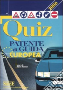 Quiz per la patente di guida europea libro di Molinari N. (cur.)