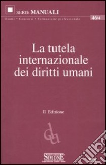 La tutela internazionale dei diritti umani libro