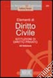 Elementi di diritto civile. Istituzioni di diritto privato libro