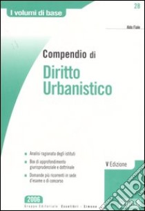 Compendio di diritto urbanistico libro di Fiale Aldo