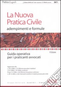 La nuova pratica civile. Adempimenti e formule. Guida operativa per i praticanti avvocati libro