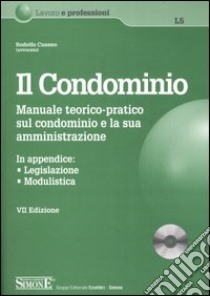 Il condominio. Manuale teorico-pratico sul condominio e la sua amministrazione. Con CD-ROM libro di Cusano Rodolfo