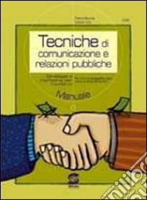 Tecniche di comunicazione e relazioni pubbliche. Per le Scuole superiori libro di Boccia Pietro, Izzo Cassio