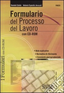 Formulario del processo del lavoro. Con CD-ROM libro di Cutolo Daniele - Esposito Antonio