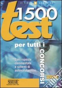 Millecinquecento test per tutti i concorsi. Con risposte commentate e schemi di autovalutazione libro