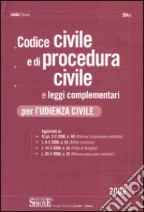 Codice civile e di procedura civile e leggi complementari per l'udienza civile libro