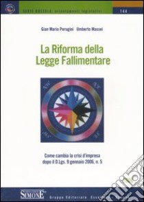 La riforma della legge fallimentare libro di Perugini G. Mario - Massei Umberto