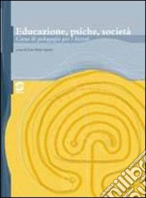 Educazione, psiche, società. Per i Licei e gli Ist. magistrali libro di Quinto G. Mario