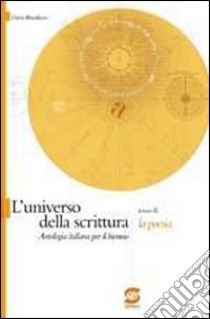 L'universo della scrittura. La poesia. Per le Scuole superiori libro di Bonifacio Dario