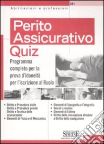 Perito assicurativo. Quiz. Programma completo per la prova d'idoneità per l'iscrizione al ruolo libro