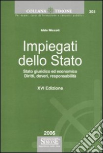 Impiegati dello Stato. Stato giuridico ed economico. Diritti, doveri, responsabilità libro di Niccoli Aldo