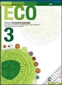 Eco. Manuale. Per gli Ist. tecnci e professionali. Con CD-ROM. Vol. 3 libro di Trivellato Piero, Zavan Gabriella