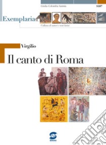 Virgilio. Il canto di Roma. Per i Licei e gli Ist. magistrali libro di Sannia G. C. (cur.)