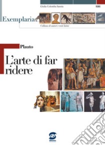 Plauto. L'arte di far ridere. Per i Licei e gli Ist. magistrali libro di Sannia G. C. (cur.)