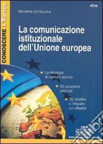 La comunicazione istituzionale dell'Unione Europea libro di Del Giudice Nicoletta