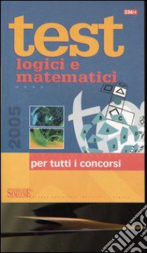 Test logici e matematici per tutti i concorsi libro