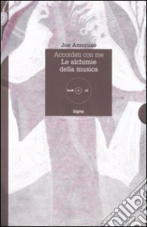 Accordati con me. Le alchimie della musica. Con CD Audio libro di Amoruso Joe