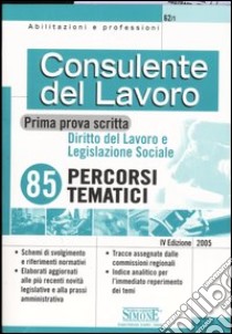 Consulente del lavoro. Prima prova scritta. Diritto del lavoro e legislazione sociale libro