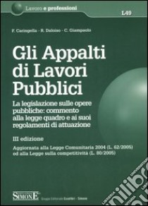 Gli appalti di lavori pubblici libro di Caringella Francesco - Daloiso R. - Giampaolo C.