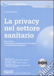 La privacy nel settore sanitario. Con CD-ROM libro di Monachese Roberto