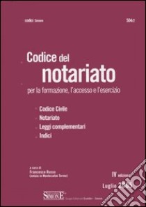 Codice del notariato per la formazione, l'accesso e l'esercizio libro