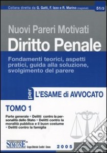 Nuovi pareri motivati di diritto penale. Fondamenti teorici, aspetti pratici, guida alla soluzione, svolgimento del parere per l'esame di avvocato (1) libro