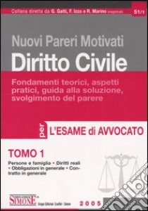 Nuovi pareri motivati. Diritto civile. Fondamenti teorici, aspetti pratici, guida alla soluzione, svolgimento del parere (1) libro