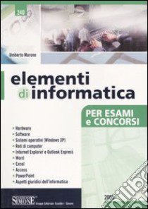 Elementi di informatica. Per esami e concorsi libro di Marone Umberto