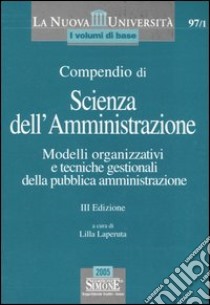 Compendio di scienza dell'amministrazione. Modelli organizzativi e tecniche gestionali della pubblica amministrazione libro