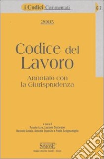 Codice del lavoro. Annotato con la giurisprudenza libro