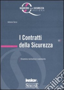 I contratti della sicurezza. Disamina, normativa e commento libro di Serra Antonio