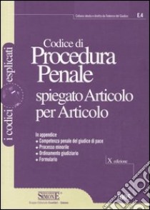 Codice di procedura penale spiegato articolo per articolo libro