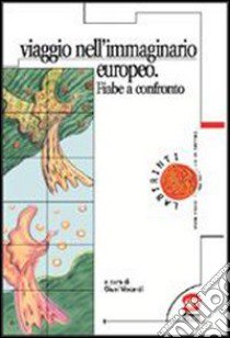 Viaggio nell'immaginario europeo. Fiabe a confronto libro di Viscardi G. (cur.)