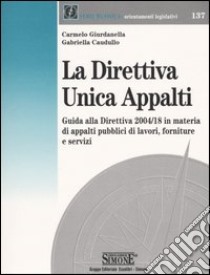 La direttiva unica appalti libro di Giurdanella Carmelo - Caudullo Gabriella