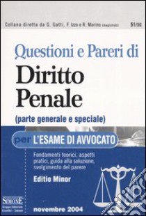 Questioni e pareri di diritto penale (parte generale e speciale) per l'esame di avvocato. Ediz. minore libro