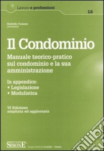 Il condominio. Manuale teorico-pratico sul condominio e la sua amministrazione libro di Cusano Rodolfo